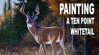 How I Painted A Ten Point Whitetail Deer [upl. by Hasseman]