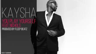 Kaysha  You play yourself feat Nichols [upl. by Kristos]