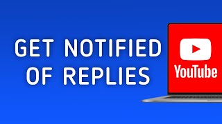 How to Get Notified if Someone Replied to Your Comments in YouTube on PC [upl. by Ahsimaj]