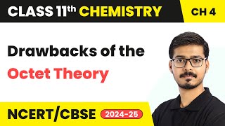 Drawbacks of the Octet Theory  Class 11 Chemistry Chapter 4  CBSE 202425 [upl. by Aldo237]