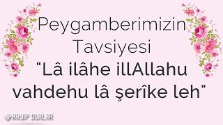 Peygamberimizin Tavsiyesi quotLâ ilâhe illAllahu vahdehu lâ şerîke lehquot  Kayıp Dualar [upl. by Marius406]