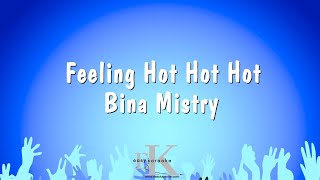 Feeling Hot Hot Hot  Bina Mistry Karaoke Version [upl. by Irwin193]