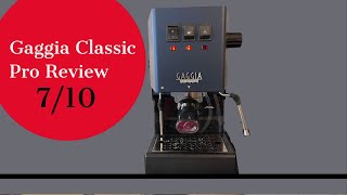 Gaggia Classic Pro Review [upl. by Arrahs177]