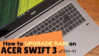 Acer Swift 3 Ram Upgrade sf31441 [upl. by Maurita]