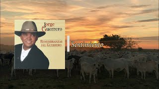 Sentimiento  Jorge Guerrero El Guerrero del Folklore [upl. by Ahsienet740]