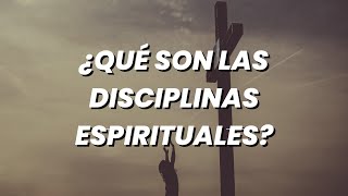 ¿Qué son las disciplinas espirituales [upl. by Kimberlyn]