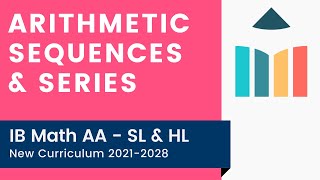 Arithmetic Sequences amp Series IB Math AA SLHL [upl. by Jerz]