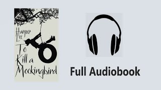 To Kill a Mockingbird by Harper Lee  Classic Modern American Literature  Full Audiobook [upl. by Nnylaj]