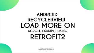 Android RecyclerView Load More On Scroll Example Using Retrofit2 Kotlin amp Java  Download Code [upl. by Muller]