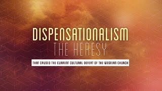 Dispensationalism  the Heresy that Caused the Current Cultural Defeat of the Western Church [upl. by Goda]