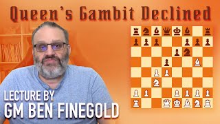 Queens Gambit Declined Lecture by GM Ben Finegold [upl. by Hayarahs595]