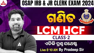 Odisha Police Exam Questions 2024  OSAP IRB  Jr Clerk Maths Class  LCM HCF in Odia  Class 2 [upl. by Aerised610]