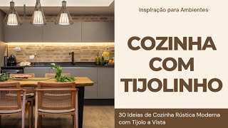 COZINHA COM TIJOLINHO  30 IDEIAS DE COZINHA RUSTICA MODERNA COM TIJOLO A VISTA [upl. by Lipscomb]