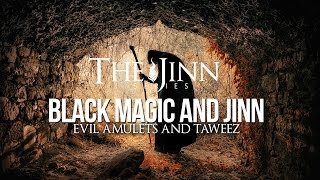 Jinn amp Black Magic  Amulets and Taweez [upl. by Tedra]