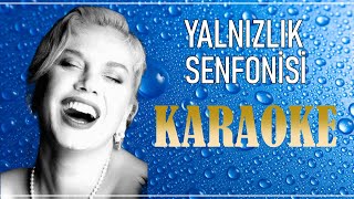 Yalnızlık Senfonisi  Karaoke Versiyon [upl. by Annaert]