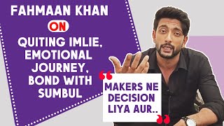 Imlie Fame Fahmaan Khan OPENS On His EXIT Bond With Sumbul amp Emotional Journey Exclusive Interview [upl. by Analos]