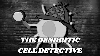 The Dendritic Cell Detective [upl. by Einnok760]