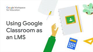 Google Workspace for Education Using Google Classroom as an LMS [upl. by Naji]