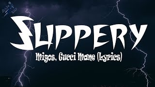 Migos Gucci Mane  Slippery Lyrics [upl. by Kay326]