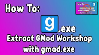 How To Extract Garrys Mod Workshop Addons with gmadexe 2023 [upl. by Nolte]