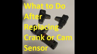 What to Do After Replacing Crank or Camshaft Sensor and Now Engine Wont Start or Runs Rough [upl. by Tootsie]