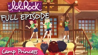 LoliRock  Camp Princess  Series 1 Episode 16  FULL EPISODE  LoliRock [upl. by Threlkeld]