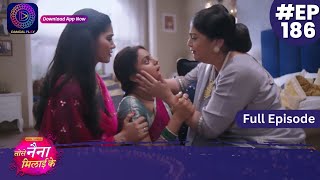 Tose Nainaa Milaai Ke  14 March 2024  Full Episode 186  Dangal TV [upl. by Yesmar]