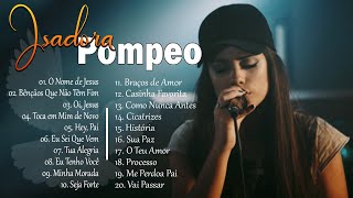 Isadora Pompeo As 10 Melhores e Mais Tocadas Hinos Evangélicos 2023 gospel top [upl. by Alexei183]