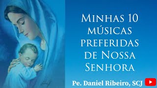 MINHAS 10 MÚSICAS PREFERIDAS DE NOSSA SENHORA [upl. by Kozloski]