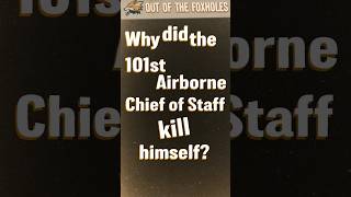 Why did the 101st Airborne Chief of Staff Kill himself  OOTF shorts [upl. by Sabine146]