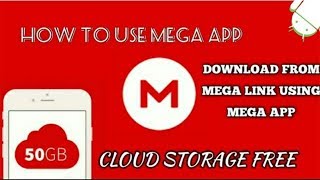 How To Download Files using MEGA App  Get 50 GB cloud storage Free [upl. by Dlawso926]