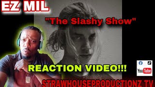 EZ MIL quotTHE SLASHY SHOWquot OFFICIAL AUDIO REACTION ezmil27 reaction youtuber ezmil youtube [upl. by Lachish]