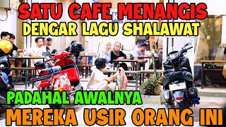 Satu cafe Menangis Dengar Lagu SHOLAWAT Padahal Awalnya Mereka Usir Orang Ini [upl. by Eleik]