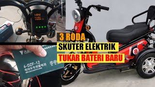 Skuter Elektrik 3 Roda  Tukar Bateri Baru [upl. by Eceela354]