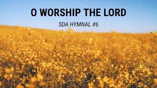 O Worship the Lord SDA Hymnal 6 [upl. by Nerret]