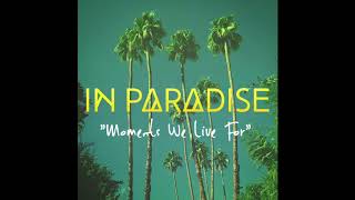 IN PARADISE  Moments We Live For Official Audio [upl. by Peirce]