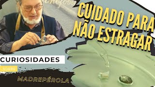 CUIDADO PARA NÃO ESTRAGAR  Madrepérola  conservação e restauro [upl. by Bancroft]