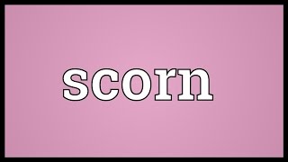 Scorn Meaning [upl. by Hereld313]