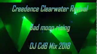 Creedence Clearwater Revival  Bad moon rising DJ CdB Mix 2018 [upl. by Bonis]