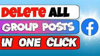 Delete All Facebook Group Post in One Click From PC  Remove All Facebook Group Posts At Once [upl. by Delsman]