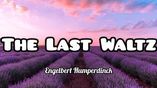 The Last Waltz  Engelbert Humperdinck Lyrics [upl. by Cerf]