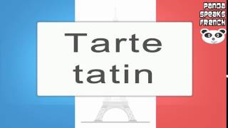 Tarte Tatin  How To Pronounce  French Native Speaker [upl. by Kerwin803]