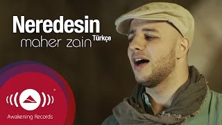 Maher Zain  Neredesin TurkishTürkçe  Official Music Video [upl. by Ellehcar]