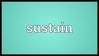 Sustain Meaning [upl. by Curcio]