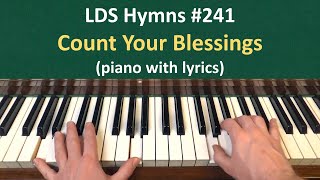 241 Count Your Blessings LDS Hymns  piano with lyrics [upl. by Sirak]