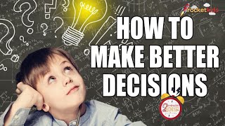 How To Make Better Decisions [upl. by Enidlarej]