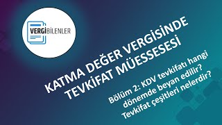 KDV TEVKİFATI BÖLÜM 2 KDV Tevkifatı Hangi Dönemde Beyan Edilir Tevkifat Çeşitleri Nelerdir [upl. by Batory]