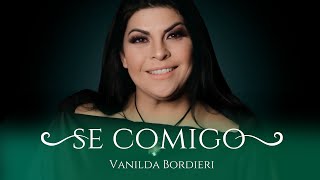 Vanilda Bordieri  SÊ COMIGO  CLIPE OFICIAL [upl. by Goerke]