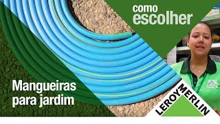 Como Escolher Mangueiras para Jardim  Leroy Merlin [upl. by Llewop]