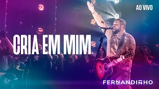 FERNANDINHO  CRIA EM MIM ÁLBUM SANTO  AO VIVO [upl. by Acinna]